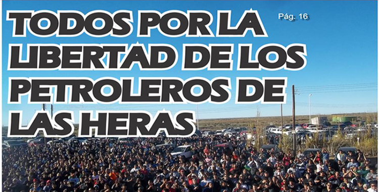 ¡TODOS POR LA LIBERTAD DE LOS PETROLEROS DE LAS HERAS – ARGENTINA!